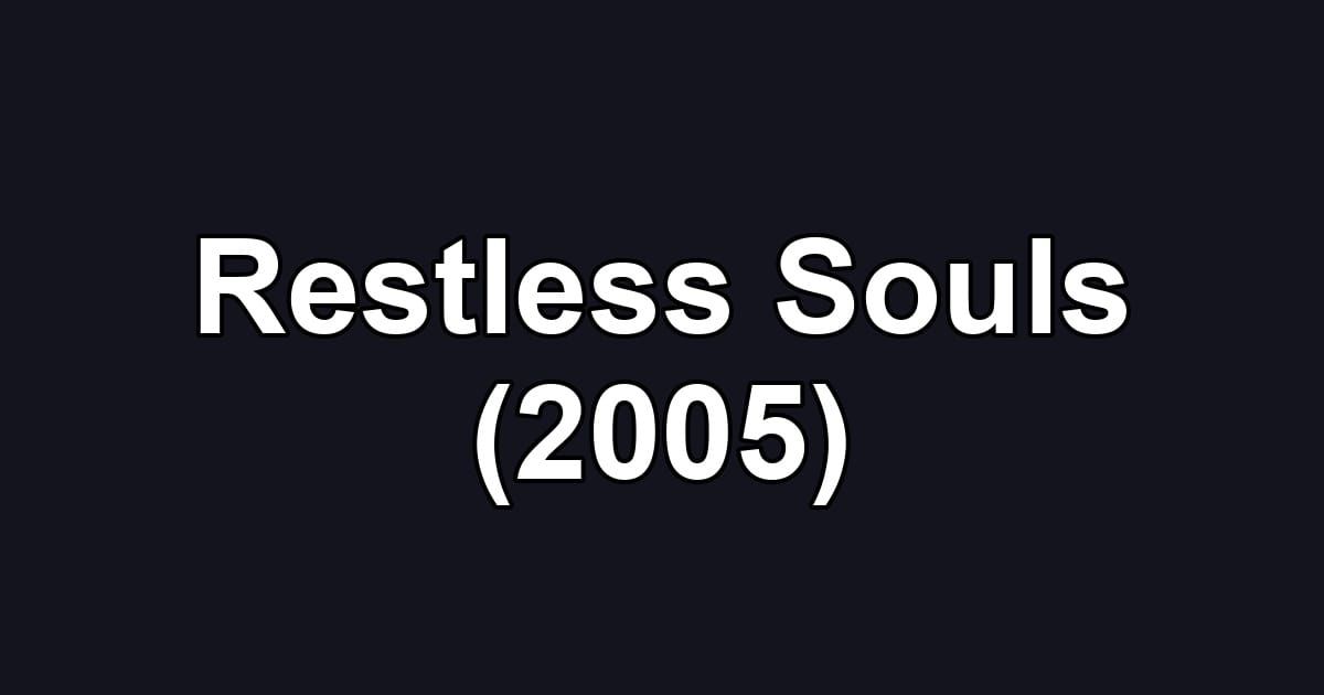 Restless Souls (2005)