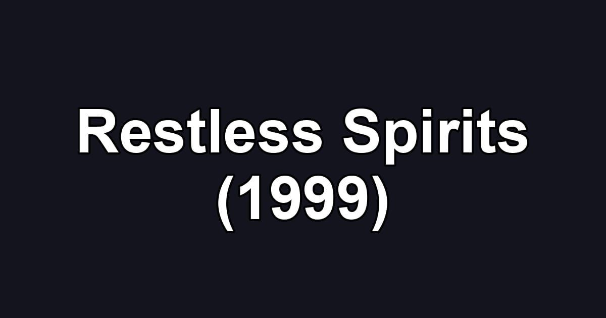 Restless Spirits (1999)