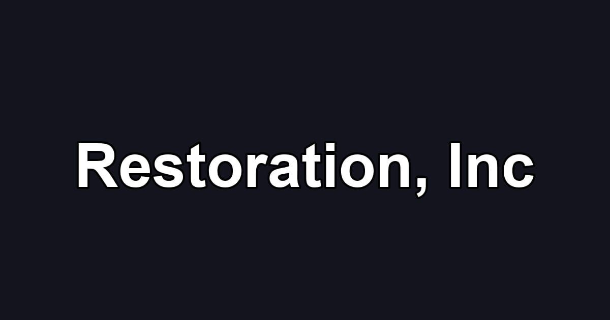 Restoration, Inc