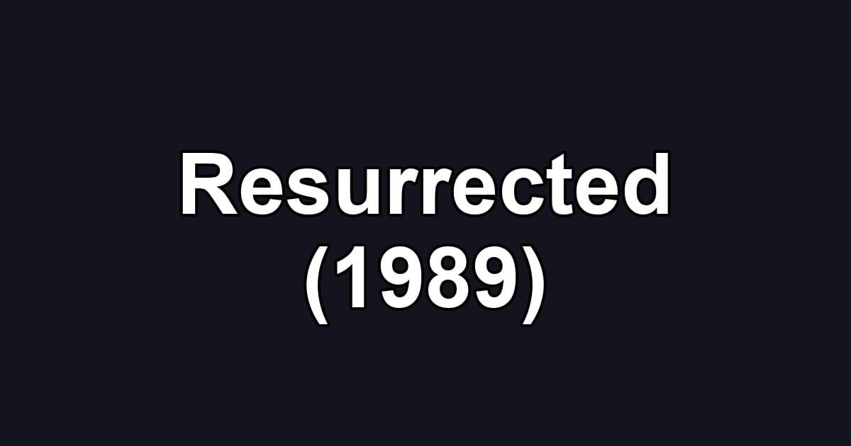Resurrected (1989)