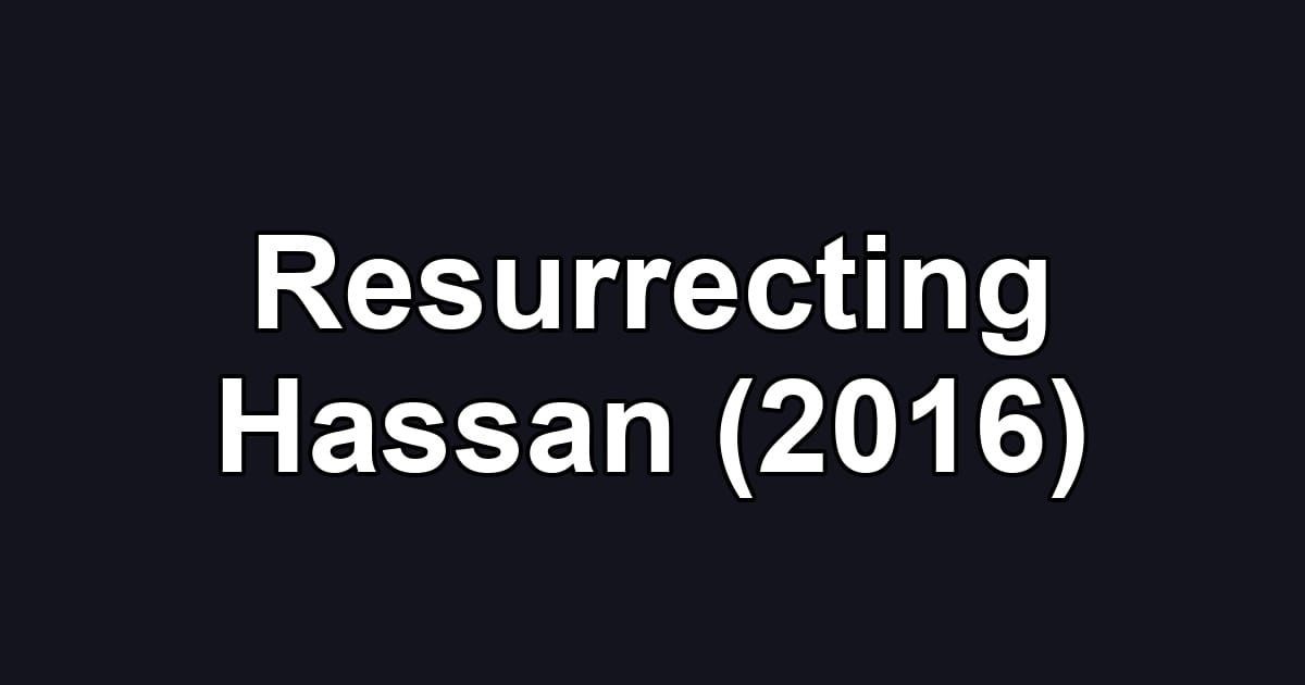 Resurrecting Hassan (2016)