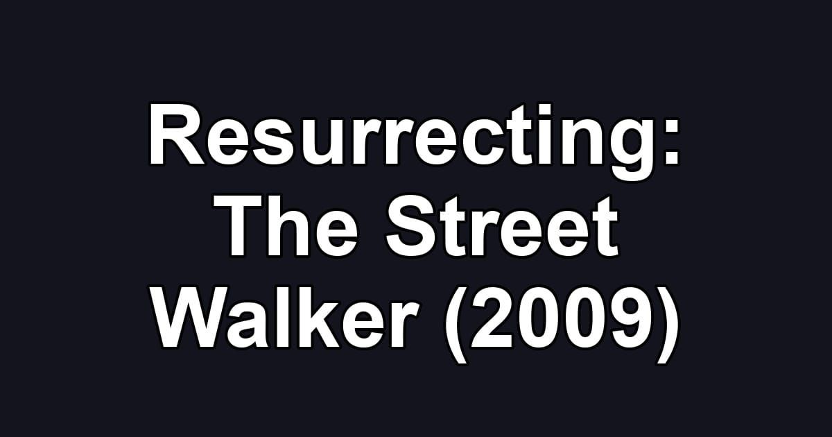 Resurrecting: The Street Walker (2009)