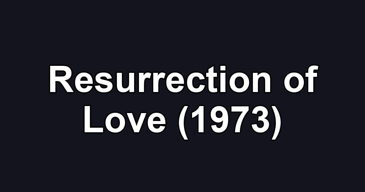 Resurrection of Love (1973)