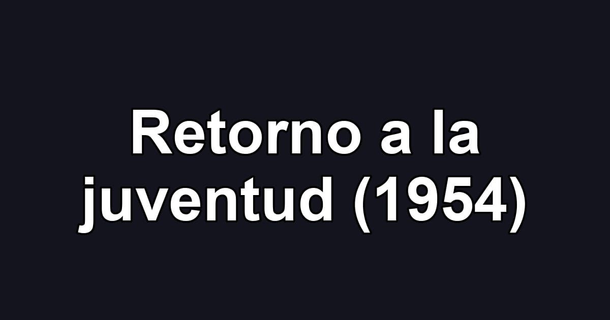 Retorno a la juventud (1954)
