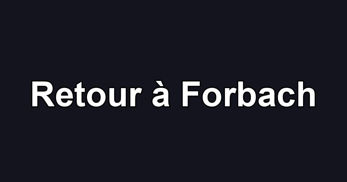 Retour à Forbach