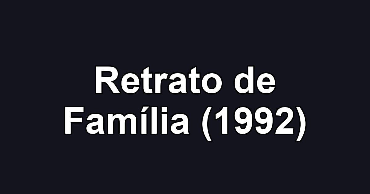 Retrato de Família (1992)