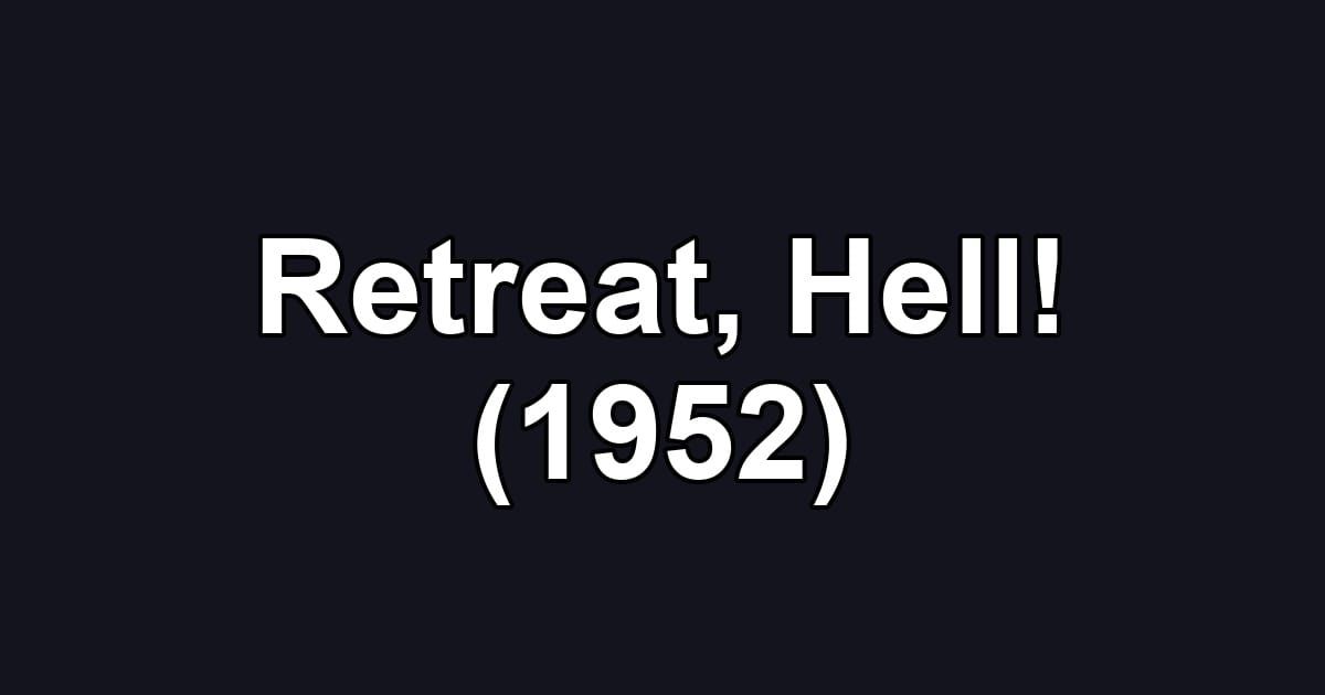 Retreat, Hell! (1952)