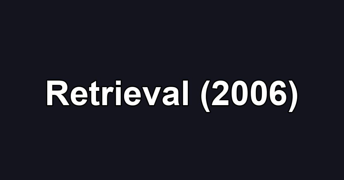 Retrieval (2006)