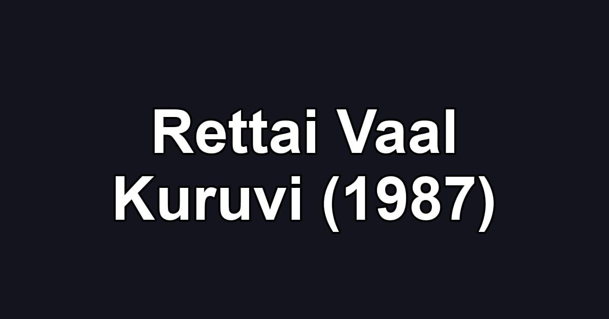 Rettai Vaal Kuruvi (1987)