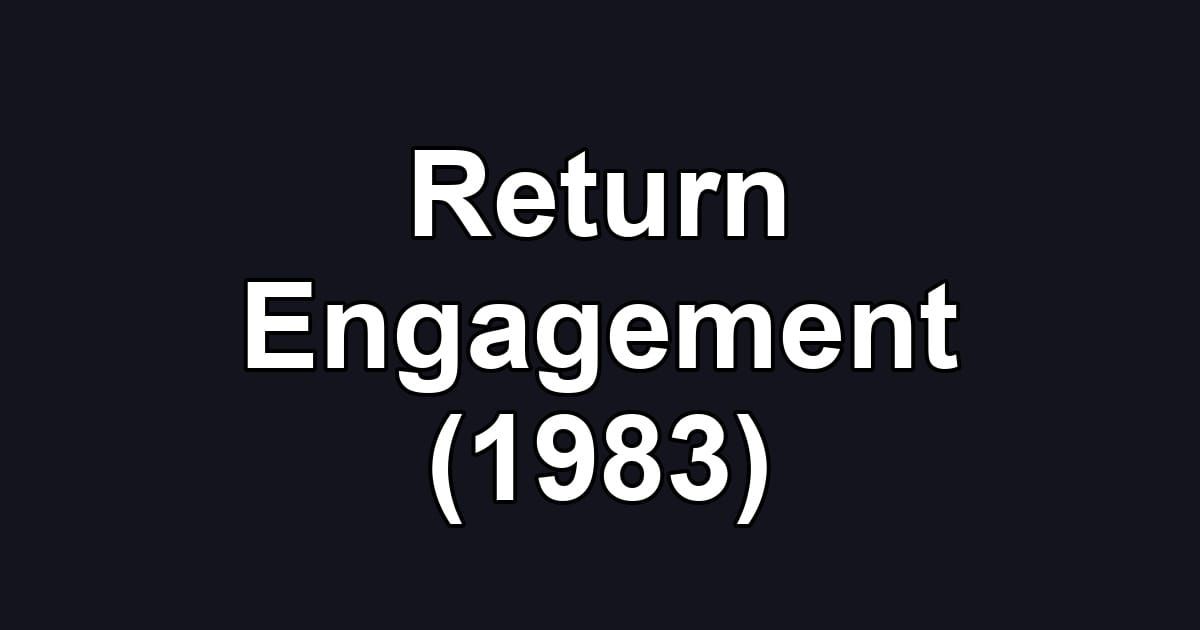 Return Engagement (1983)
