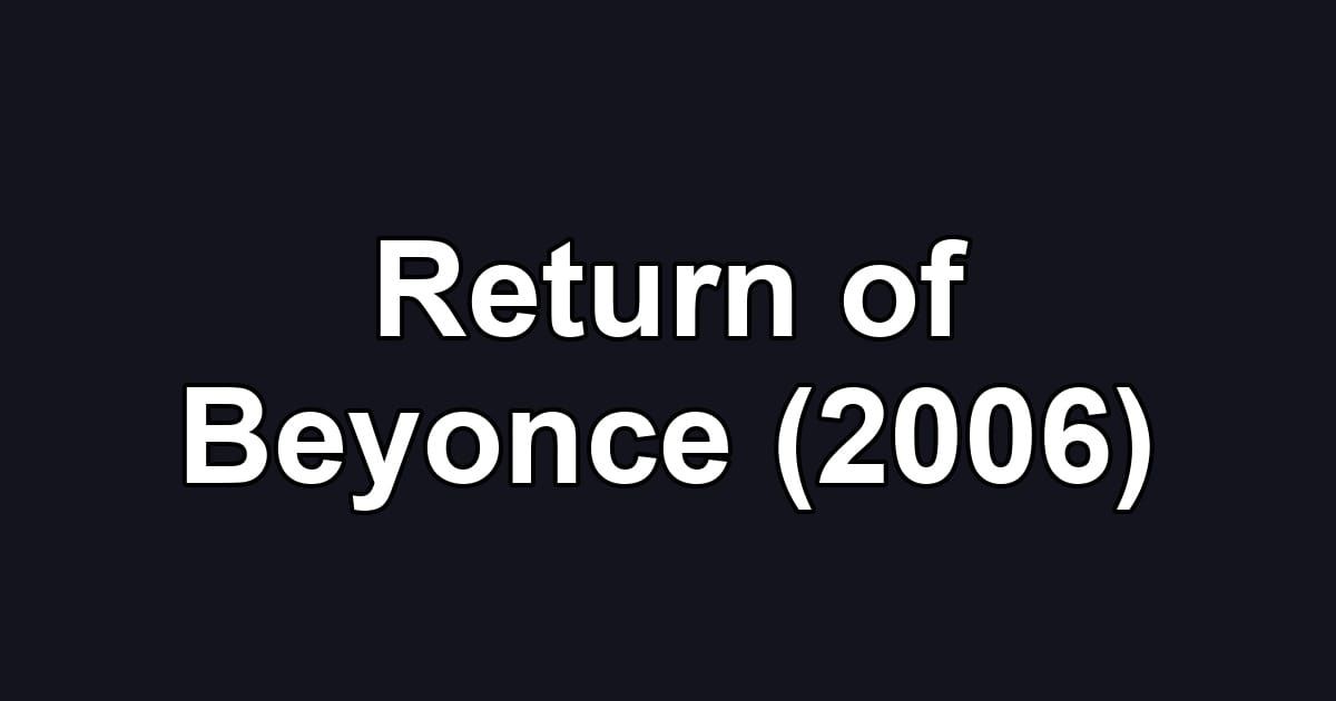 Return of Beyonce (2006)
