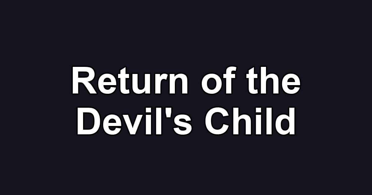 Return of the Devil's Child