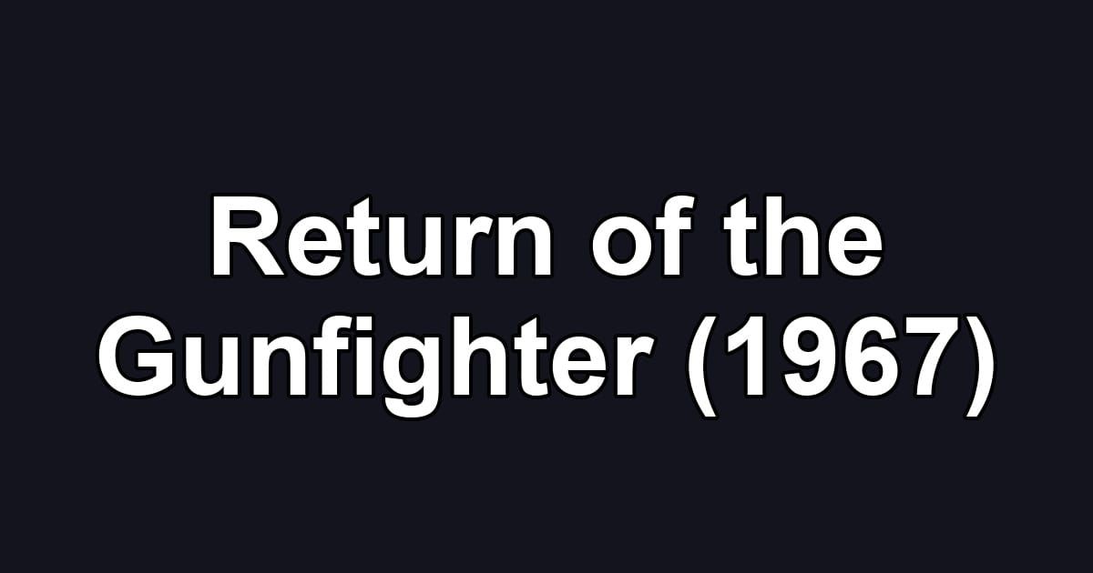 Return of the Gunfighter (1967)