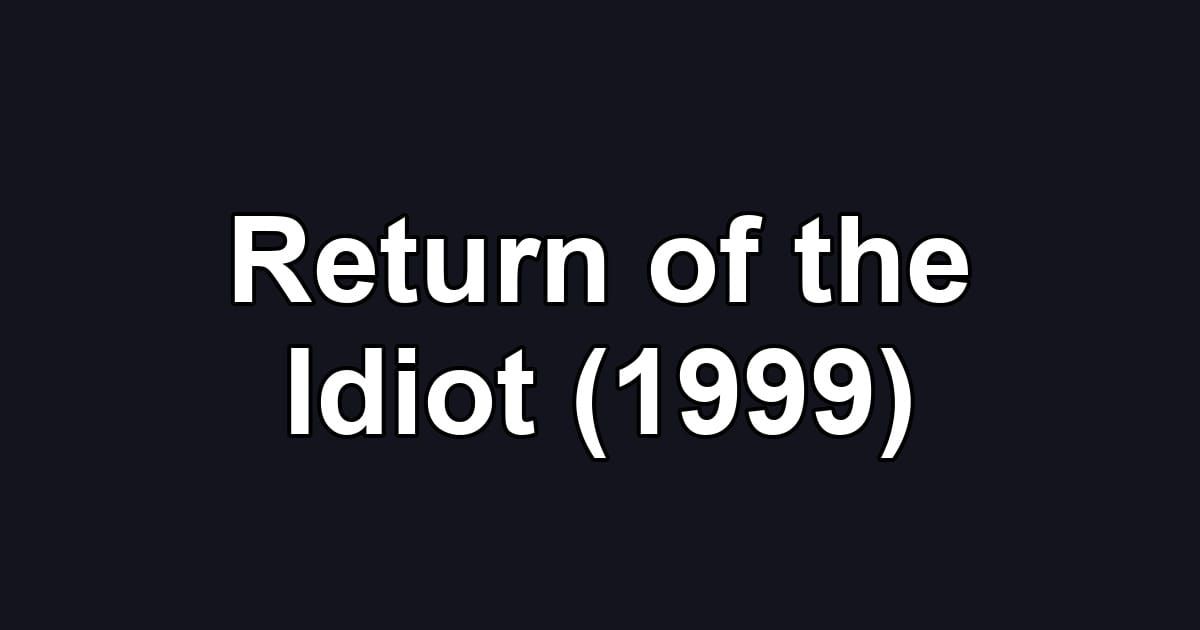 Return of the Idiot (1999)
