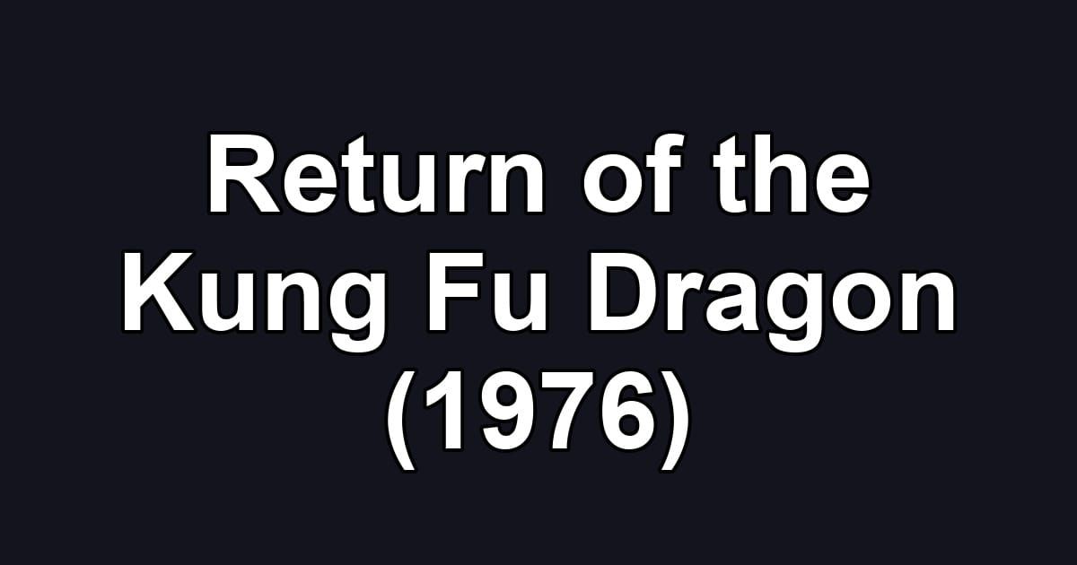 Return of the Kung Fu Dragon (1976)