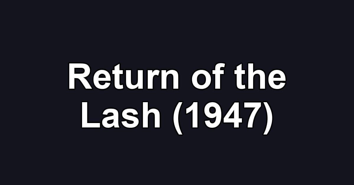 Return of the Lash (1947)