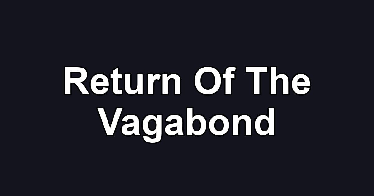 Return Of The Vagabond