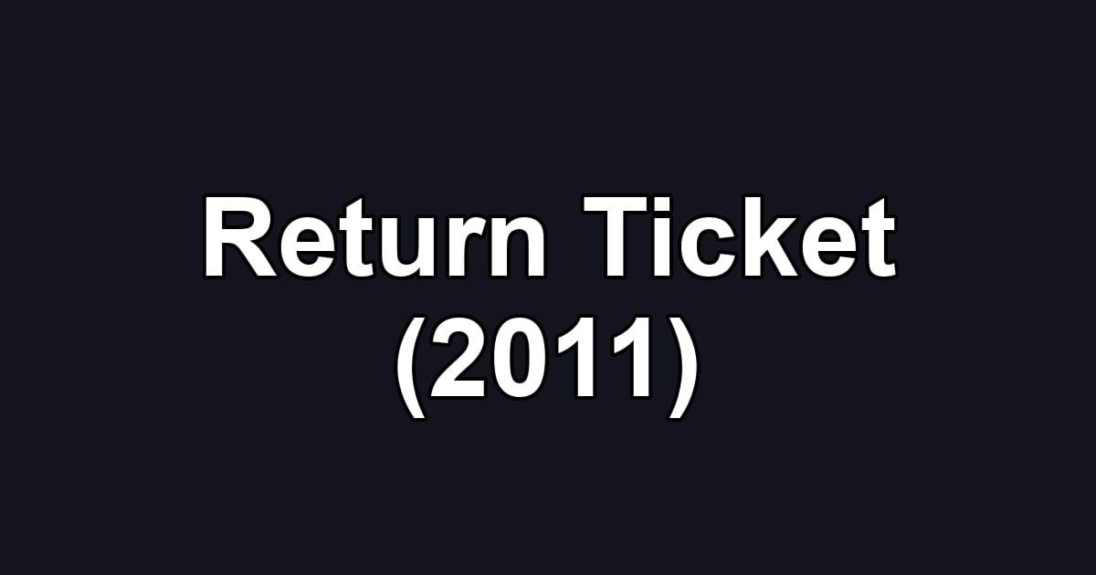 Return Ticket (2011)