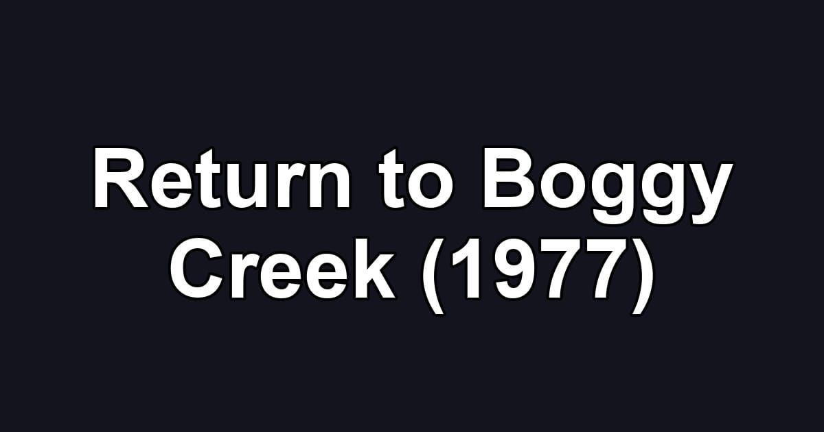 Return to Boggy Creek (1977)