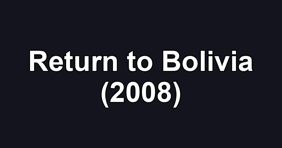 Return to Bolivia (2008)