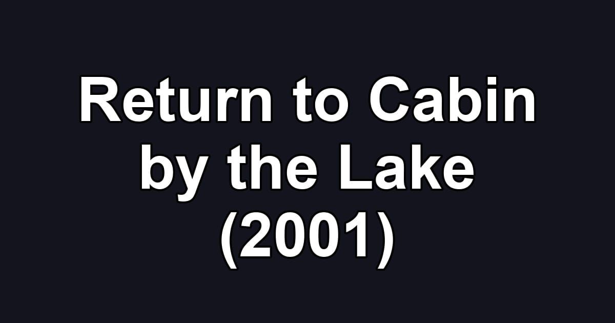 Return to Cabin by the Lake (2001)