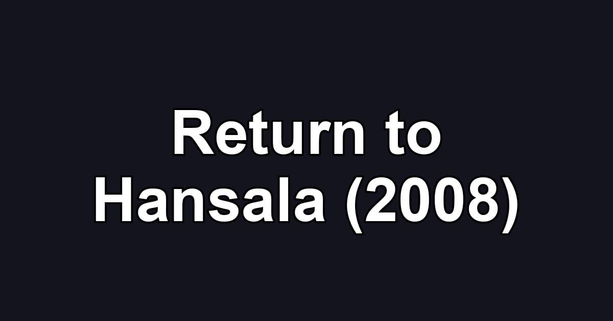 Return to Hansala (2008)