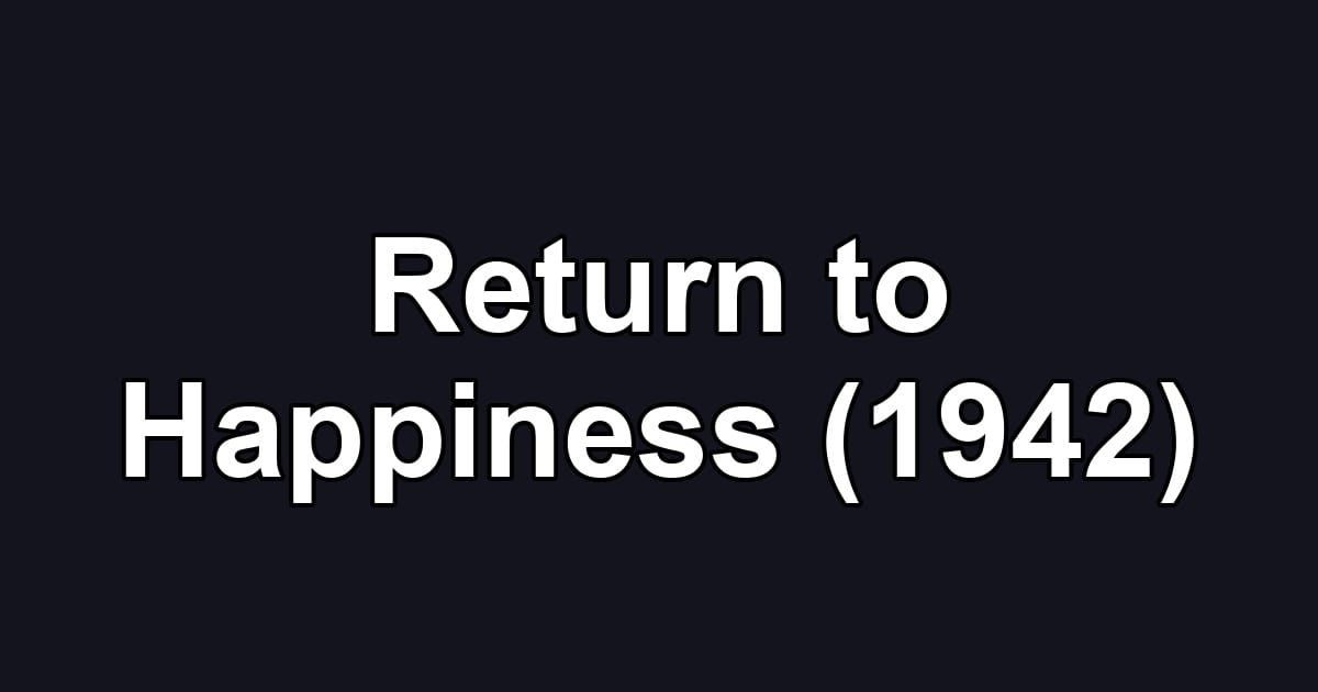 Return to Happiness (1942)