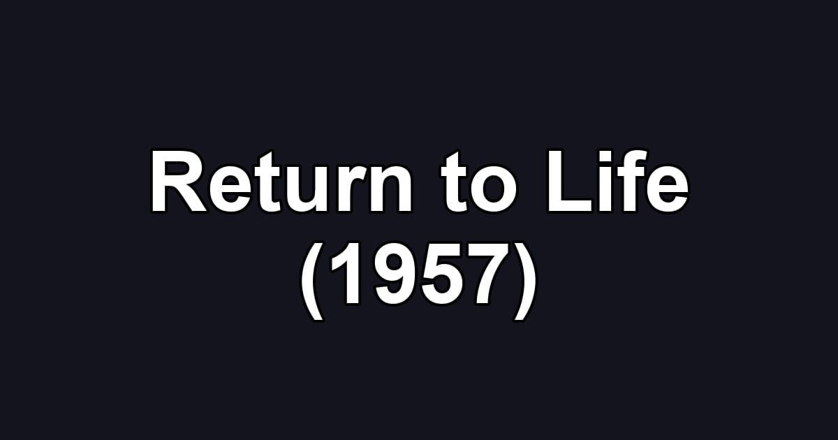 Return to Life (1957)