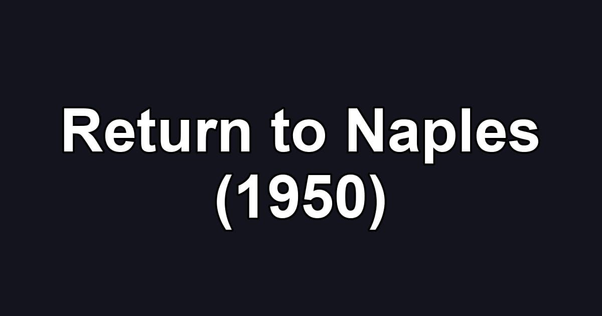 Return to Naples (1950)