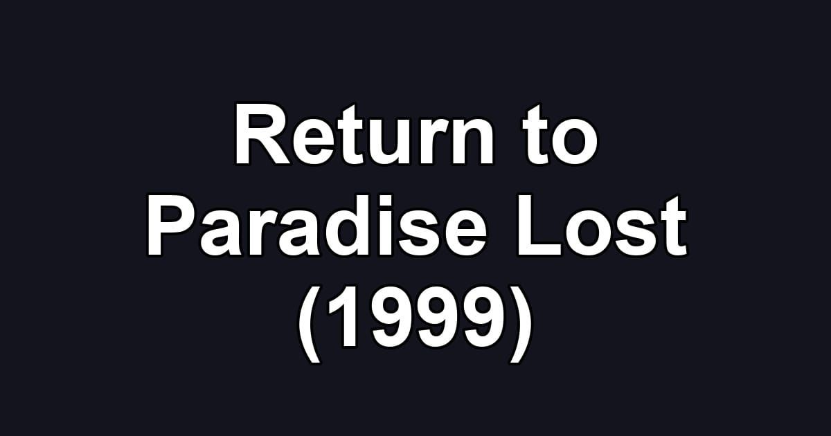 Return to Paradise Lost (1999)