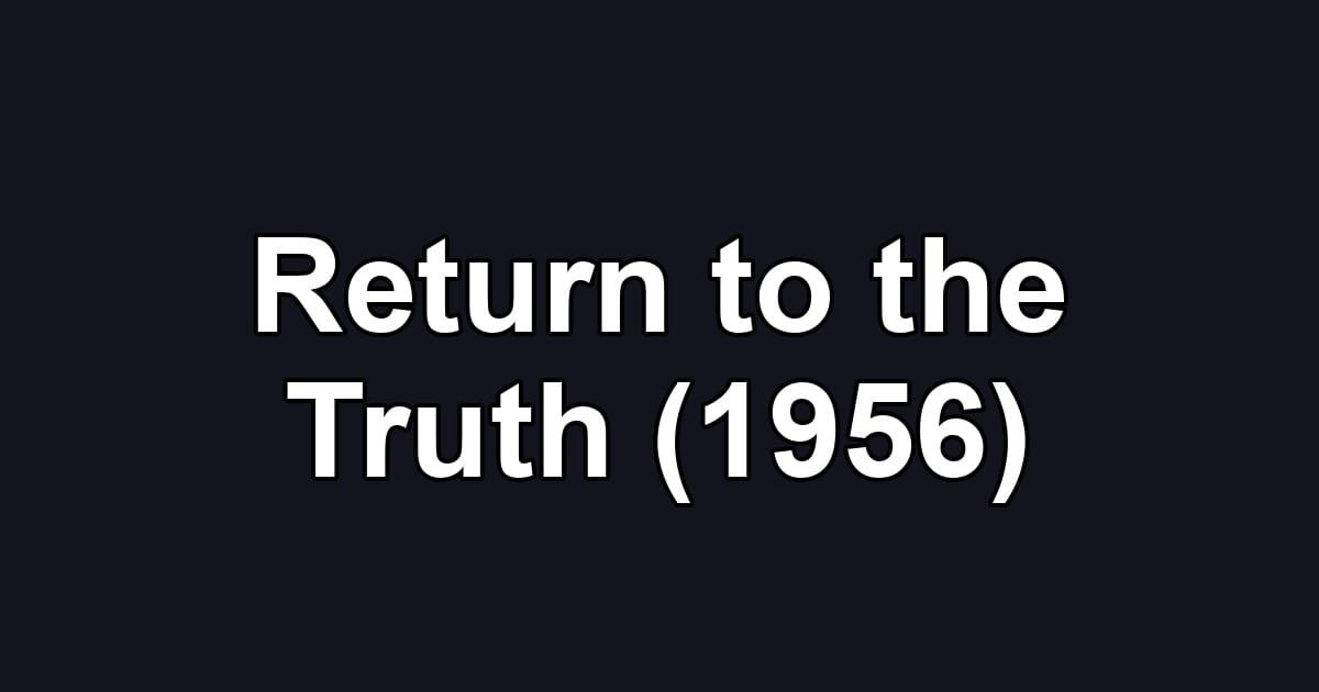Return to the Truth (1956)