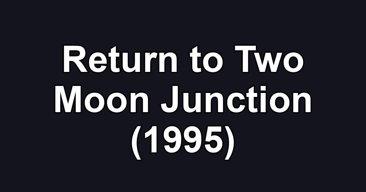 Return to Two Moon Junction (1995)