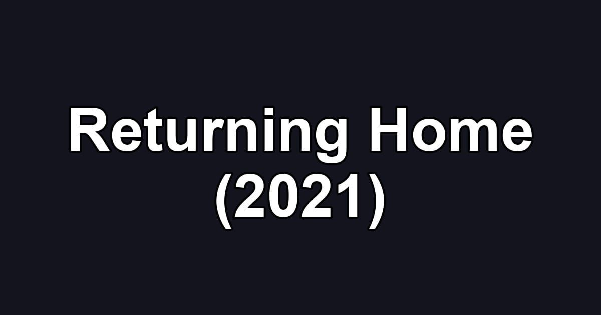 Returning Home (2021)
