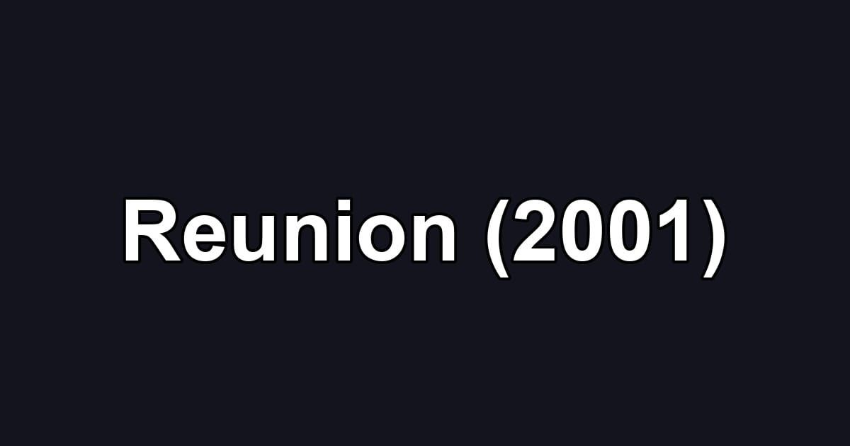 Reunion (2001)