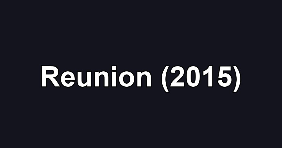 Reunion (2015)