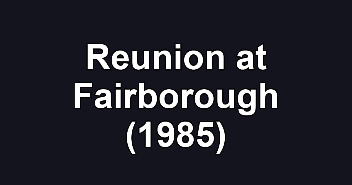 Reunion at Fairborough (1985)