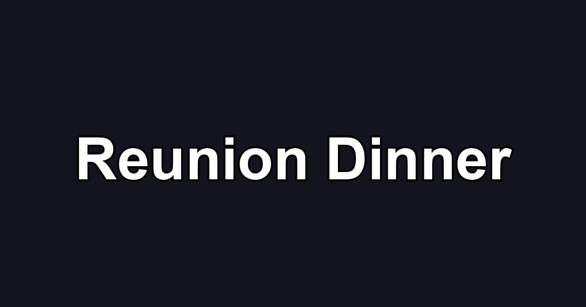Reunion Dinner