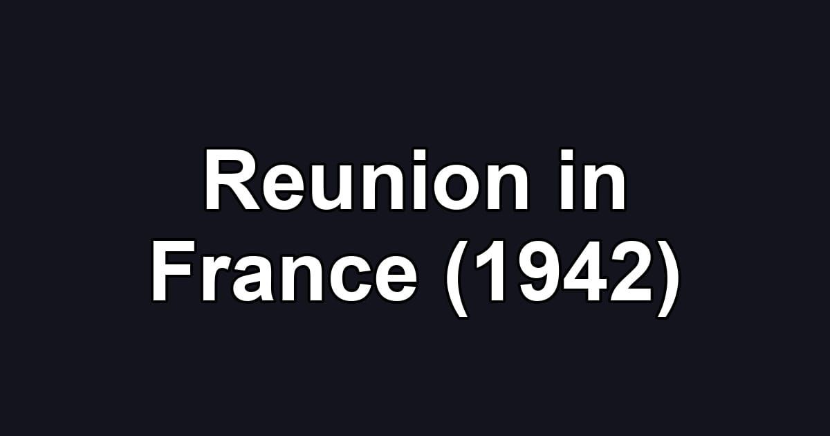 Reunion in France (1942)