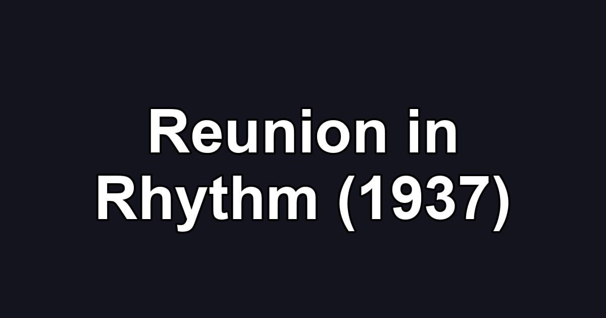 Reunion in Rhythm (1937)