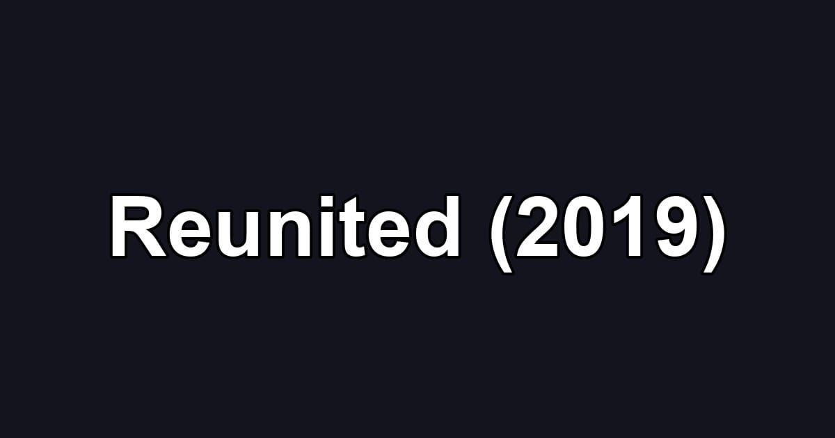 Reunited (2019)