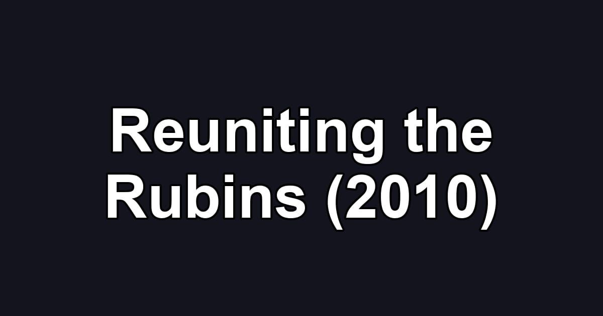 Reuniting the Rubins (2010)