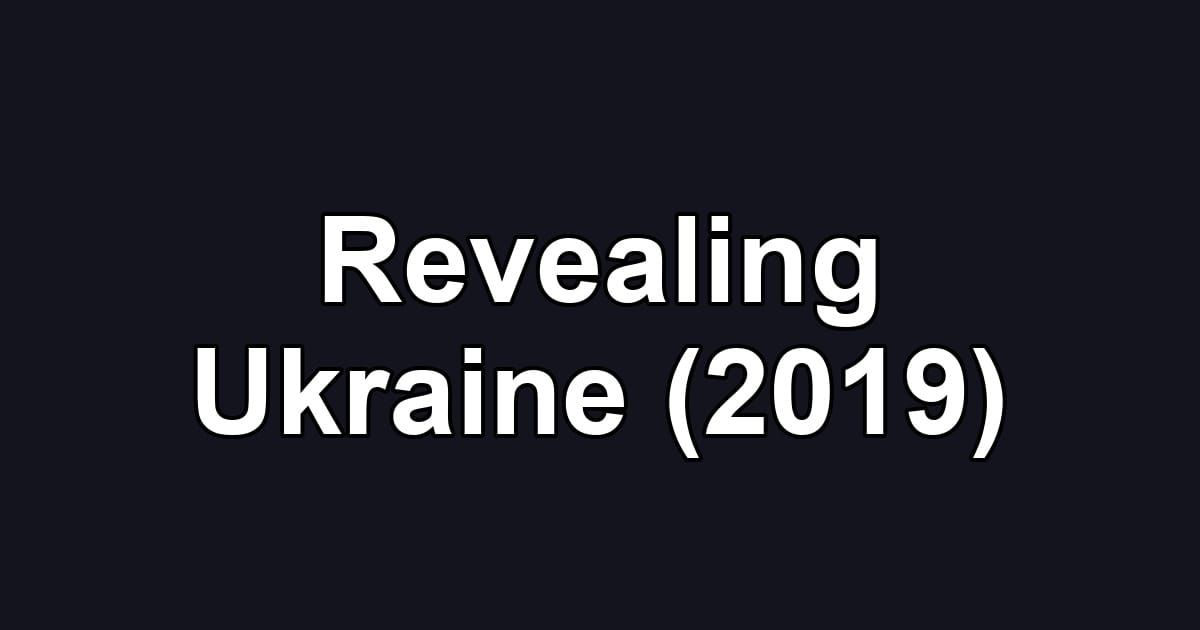 Revealing Ukraine (2019)
