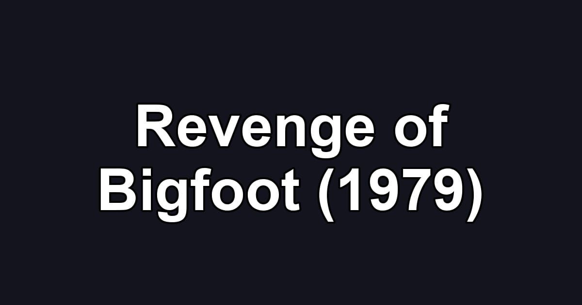 Revenge of Bigfoot (1979)