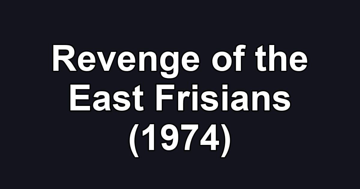 Revenge of the East Frisians (1974)