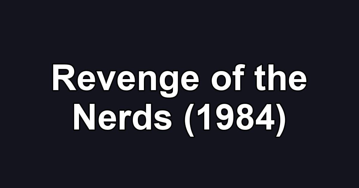 Revenge of the Nerds (1984)