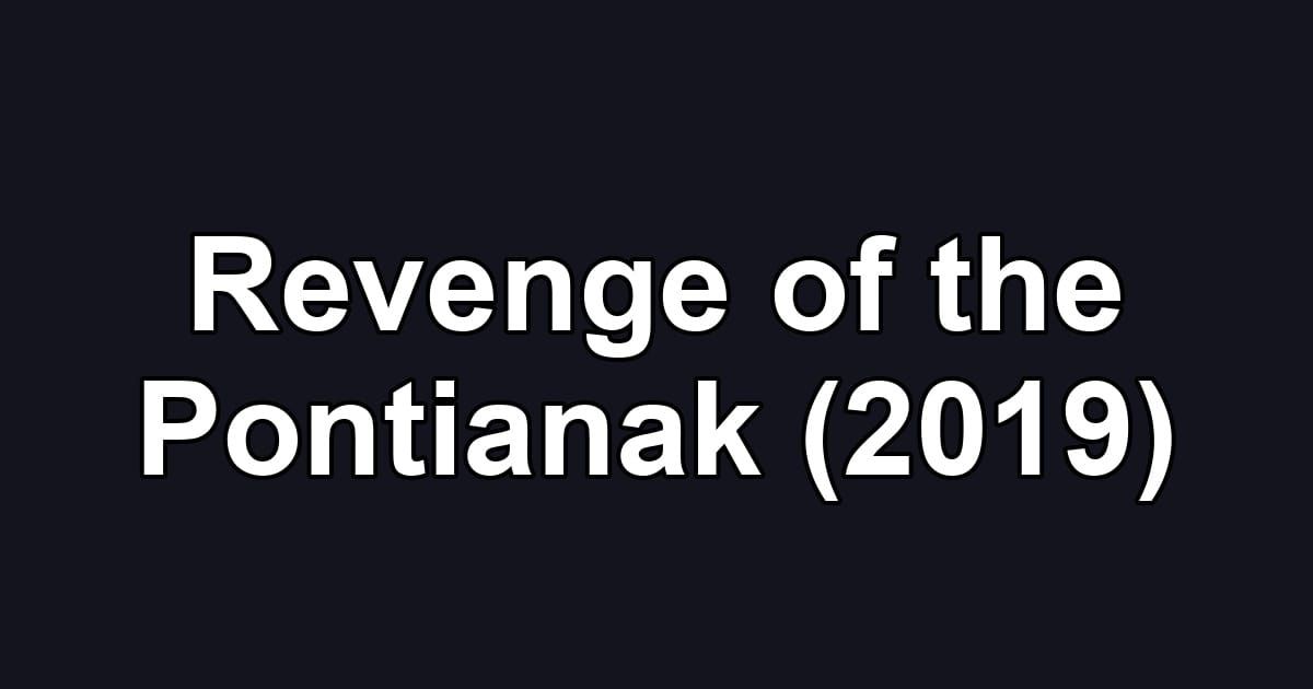 Revenge of the Pontianak (2019)