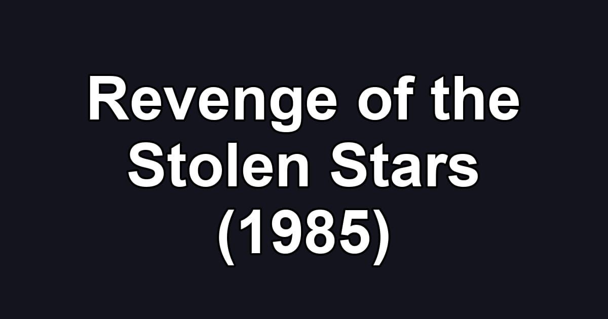 Revenge of the Stolen Stars (1985)