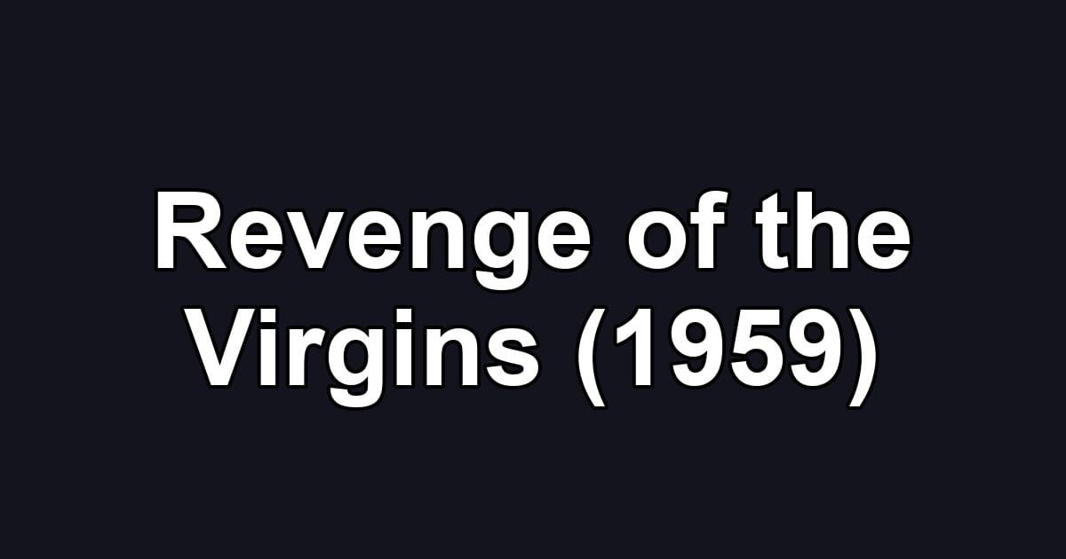 Revenge of the Virgins (1959)