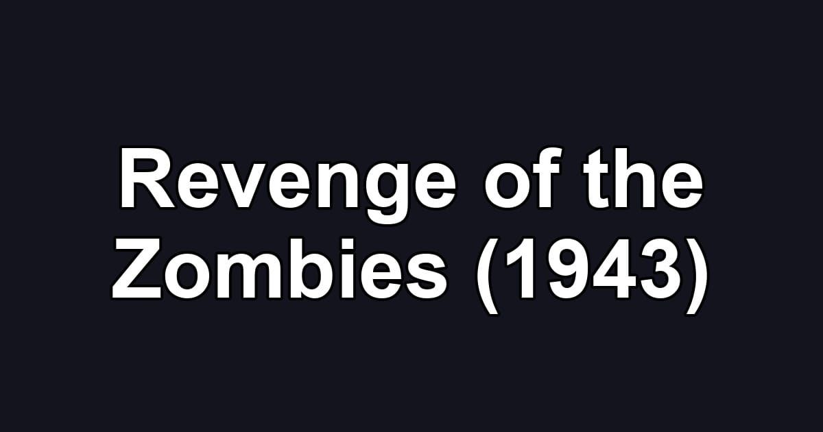 Revenge of the Zombies (1943)