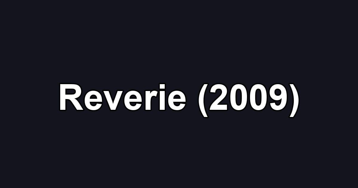 Reverie (2009)